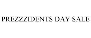 PREZZZIDENTS DAY SALE trademark