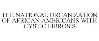 THE NATIONAL ORGANIZATION OF AFRICAN AMERICANS WITH CYSTIC FIBROSIS trademark