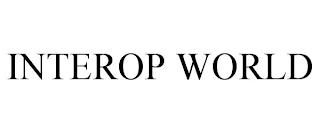 INTEROP WORLD trademark