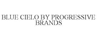 BLUE CIELO BY PROGRESSIVE BRANDS trademark