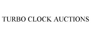 TURBO CLOCK AUCTIONS trademark