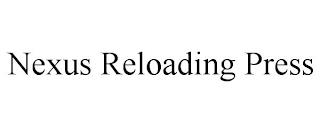 NEXUS RELOADING PRESS trademark