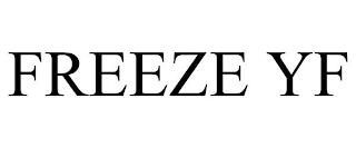 FREEZE YF trademark