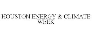 HOUSTON ENERGY & CLIMATE WEEK trademark