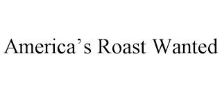 AMERICA'S ROAST WANTED trademark