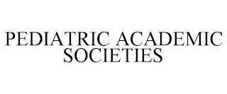 PEDIATRIC ACADEMIC SOCIETIES trademark