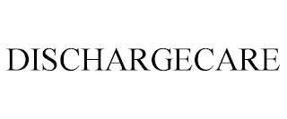 DISCHARGECARE trademark