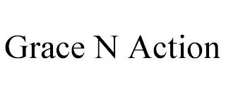 GRACE N ACTION trademark