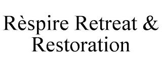 RÈSPIRE RETREAT & RESTORATION trademark