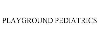 PLAYGROUND PEDIATRICS trademark