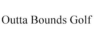 OUTTA BOUNDS GOLF trademark