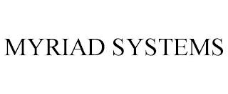 MYRIAD SYSTEMS trademark