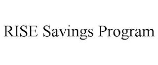 RISE SAVINGS PROGRAM trademark