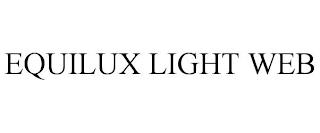 EQUILUX LIGHT WEB trademark