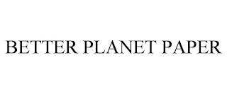 BETTER PLANET PAPER trademark