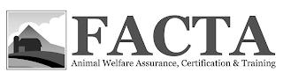 FACTA ANIMAL WELFARE ASSURANCE, CERTIFICATION & TRAINING trademark