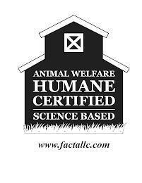 ANIMAL WELFARE HUMANE CERTIFIED SCIENCE BASED WWW.FACTALLC.COM trademark