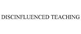 DISCINFLUENCED TEACHING trademark