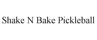 SHAKE N BAKE PICKLEBALL trademark