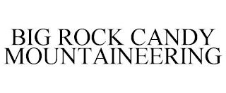 BIG ROCK CANDY MOUNTAINEERING trademark