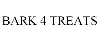 BARK 4 TREATS trademark