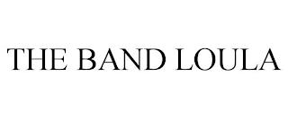 THE BAND LOULA trademark