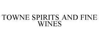 TOWNE SPIRITS AND FINE WINES trademark