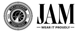 JUST A MASTERPIECE ESTD. 2023 WEAR IT PROUDLY JAM WEAR IT PROUDLY trademark