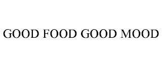 GOOD FOOD GOOD MOOD trademark