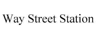 WAY STREET STATION trademark