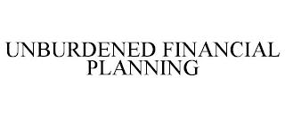 UNBURDENED FINANCIAL PLANNING trademark