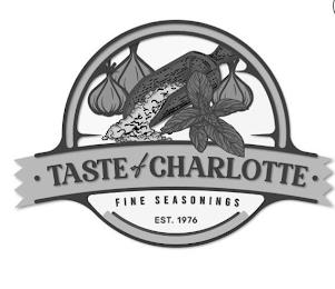 ·TASTE OF CHARLOTTE· FINE SEASONINGS EST. 1976 trademark