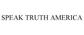 SPEAK TRUTH AMERICA trademark