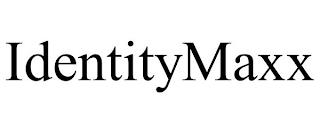 IDENTITYMAXX trademark