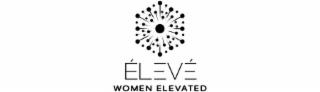 ÉLEVÉ WOMEN ELEVATED trademark