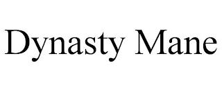 DYNASTY MANE trademark