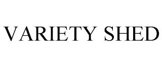 VARIETY SHED trademark