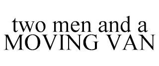 TWO MEN AND A MOVING VAN trademark