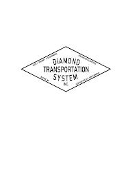 DIAMOND TRANSPORTATION SYSTEM INC. SAFE· PROMPT· ECONOMICAL SPECIALIZED LOGISTICS SERVING THE U.S. AND CANADA RACINE, WI trademark