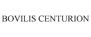 BOVILIS CENTURION trademark