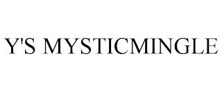 Y'S MYSTICMINGLE trademark