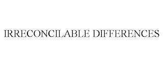 IRRECONCILABLE DIFFERENCES trademark