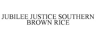 JUBILEE JUSTICE SOUTHERN BROWN RICE trademark