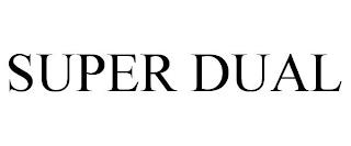 SUPER DUAL trademark