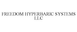 FREEDOM HYPERBARIC SYSTEMS LLC trademark