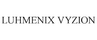 LUHMENIX VYZION trademark