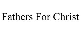 FATHERS FOR CHRIST trademark