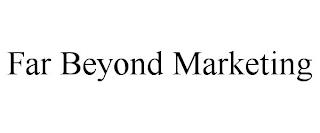 FAR BEYOND MARKETING trademark