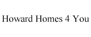 HOWARD HOMES 4 YOU trademark