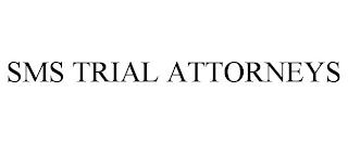 SMS TRIAL ATTORNEYS trademark